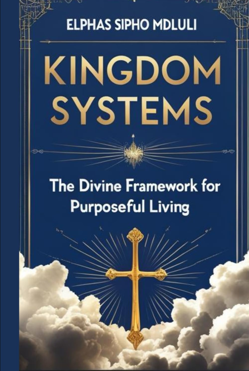 Kingdom Systems: The Divine Framework for Purposeful Living