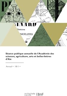 Séance publique annuelle de l'Académie des sciences, agriculture, arts et belles-lettres d'Aix