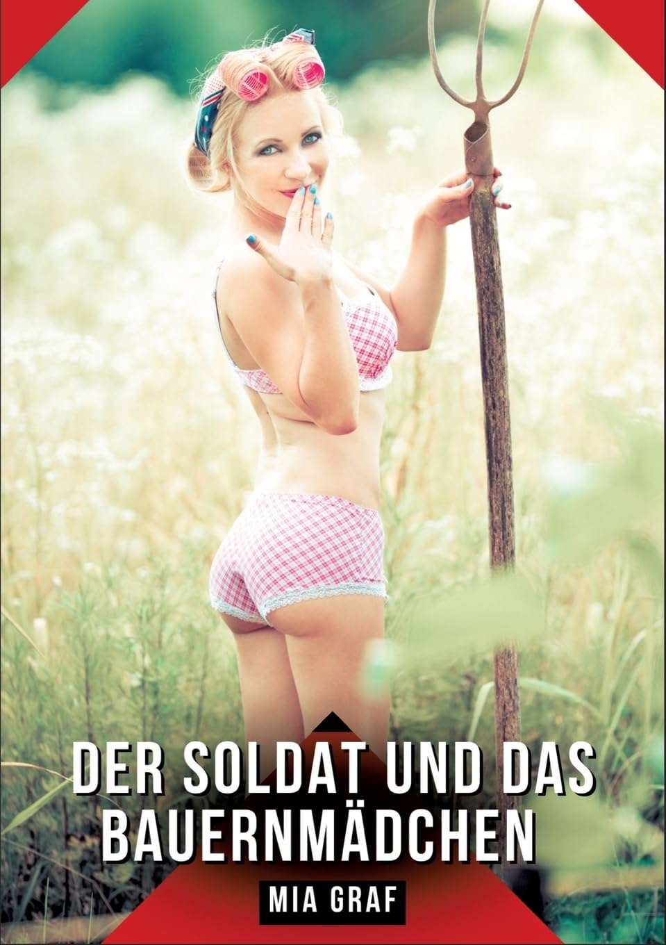 Der Soldat und das Bauernmädchen: Eine erotische Erzählung über Sehnsucht und Heimkehr