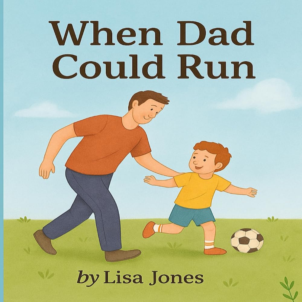 When dad could run (Love that lasts forever)