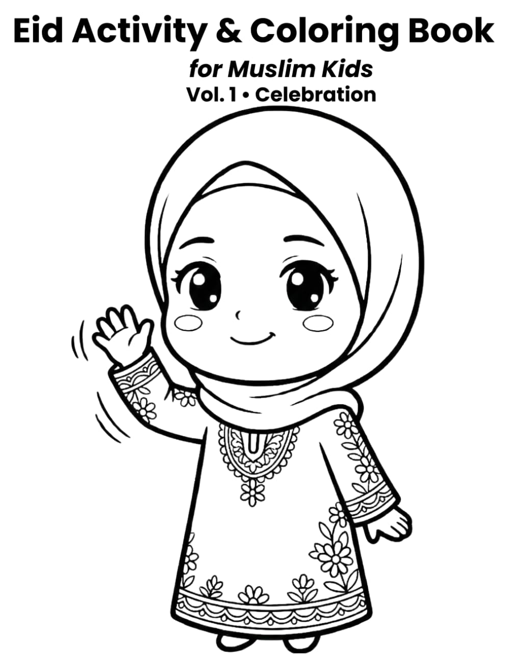 Eid Activity & Coloring Book for Muslim Kids: Eid Activity & Coloring Book for Muslim Kids Vol. 1: Celebration – A Fun and Simple Eid Coloring & Activity Book for Toddlers and Young Children