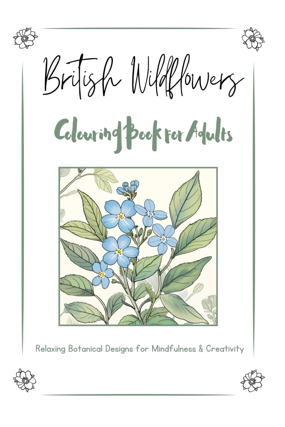 British Wildflowers Colouring Book for Adults: Relaxing Botanical Designs for Mindfulness & Creativity