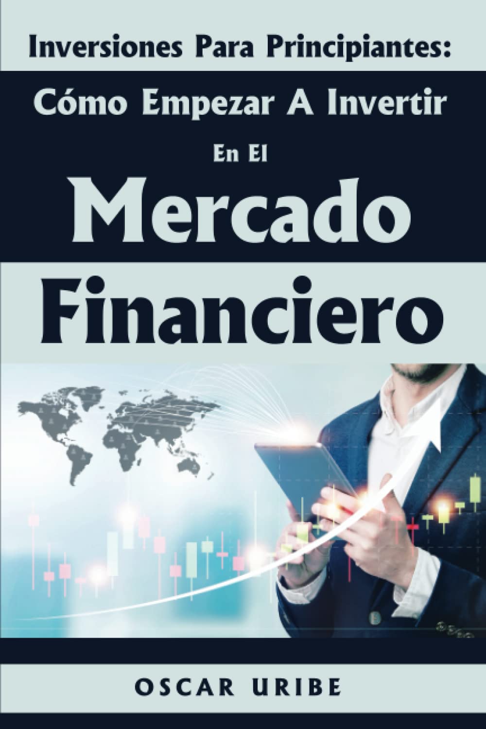 Como empezar a Invertir en el Mercado Financiero: Inversiones para Principiantes