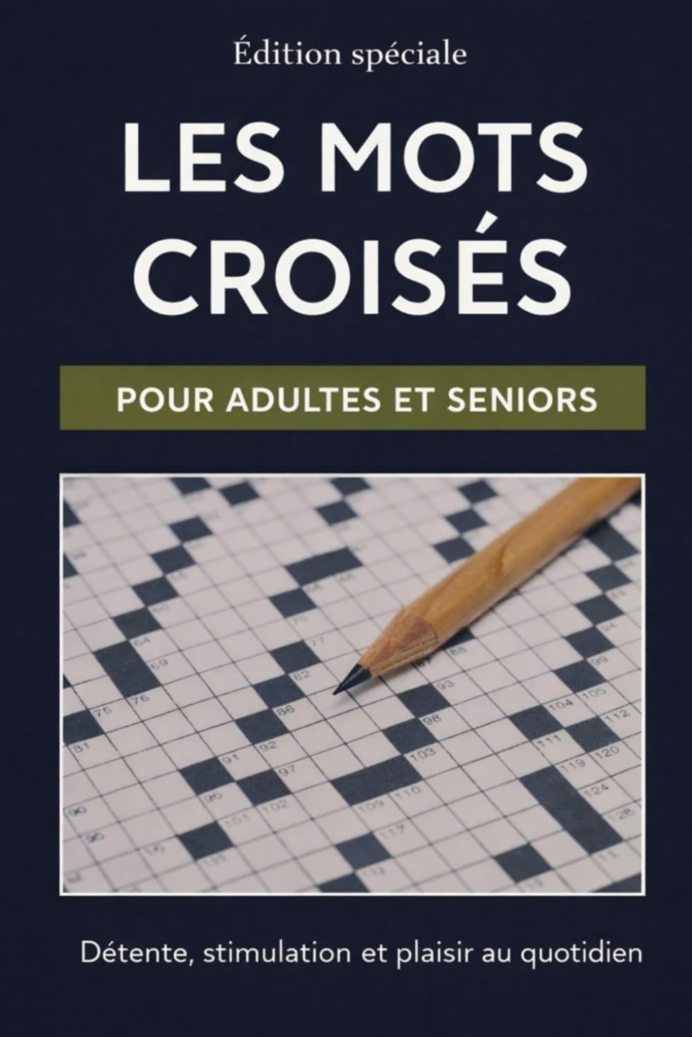Les Mots Croisés – Pour Adultes et Seniors: Détente, stimulation et plaisir au quotidien