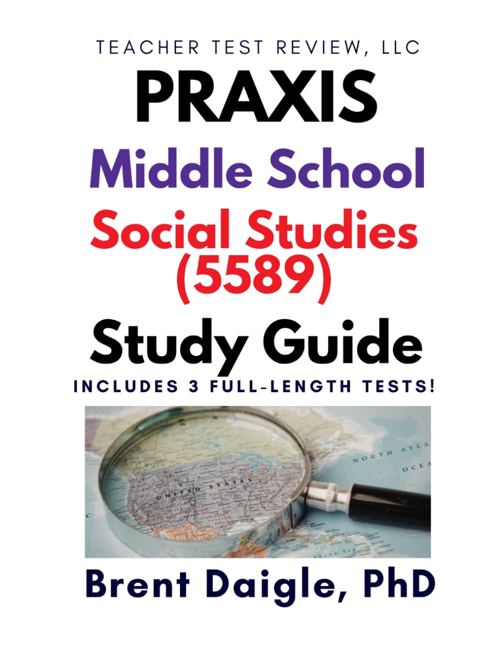 Praxis Middle School Social Studies (5589) Study Guide: 3 Full-Length Practice Tests with Comprehensive Multiple-Choice and Constructed-Response ... Middle School: Social Studies (5589) Exam