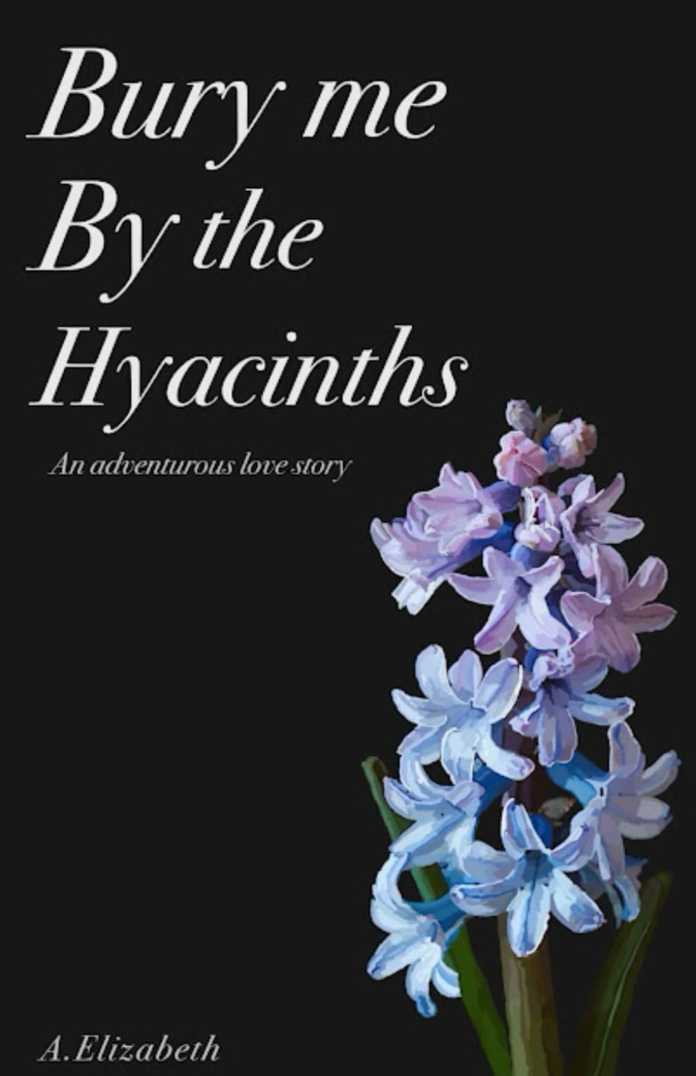 Bury Me By The Hyacinths
