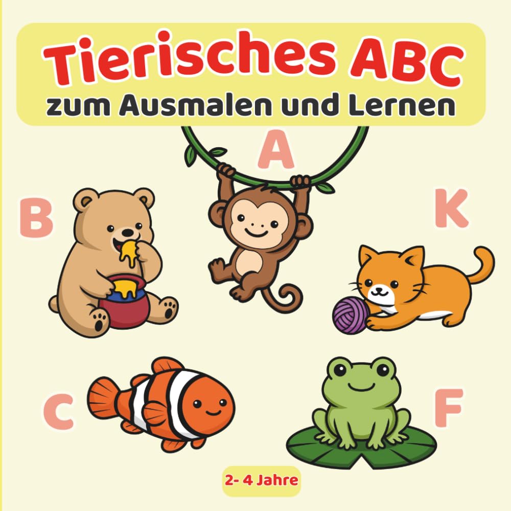 Tierisches ABC - Malen, Lernen & Entdecken für Kinder von 2–4 Jahren: Großes Ausmalbuch mit Tieren, Buchstaben A–Z und einfachen Sätzen - spielerisch & ohne Bildschirm