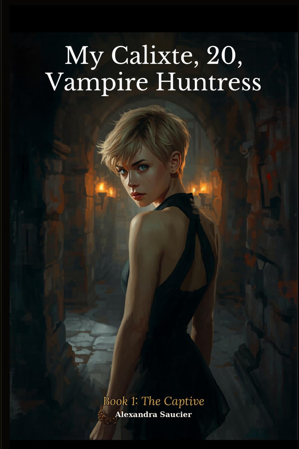 My Calixte, 20, Vampire Hunter — Book 1: The Captive
