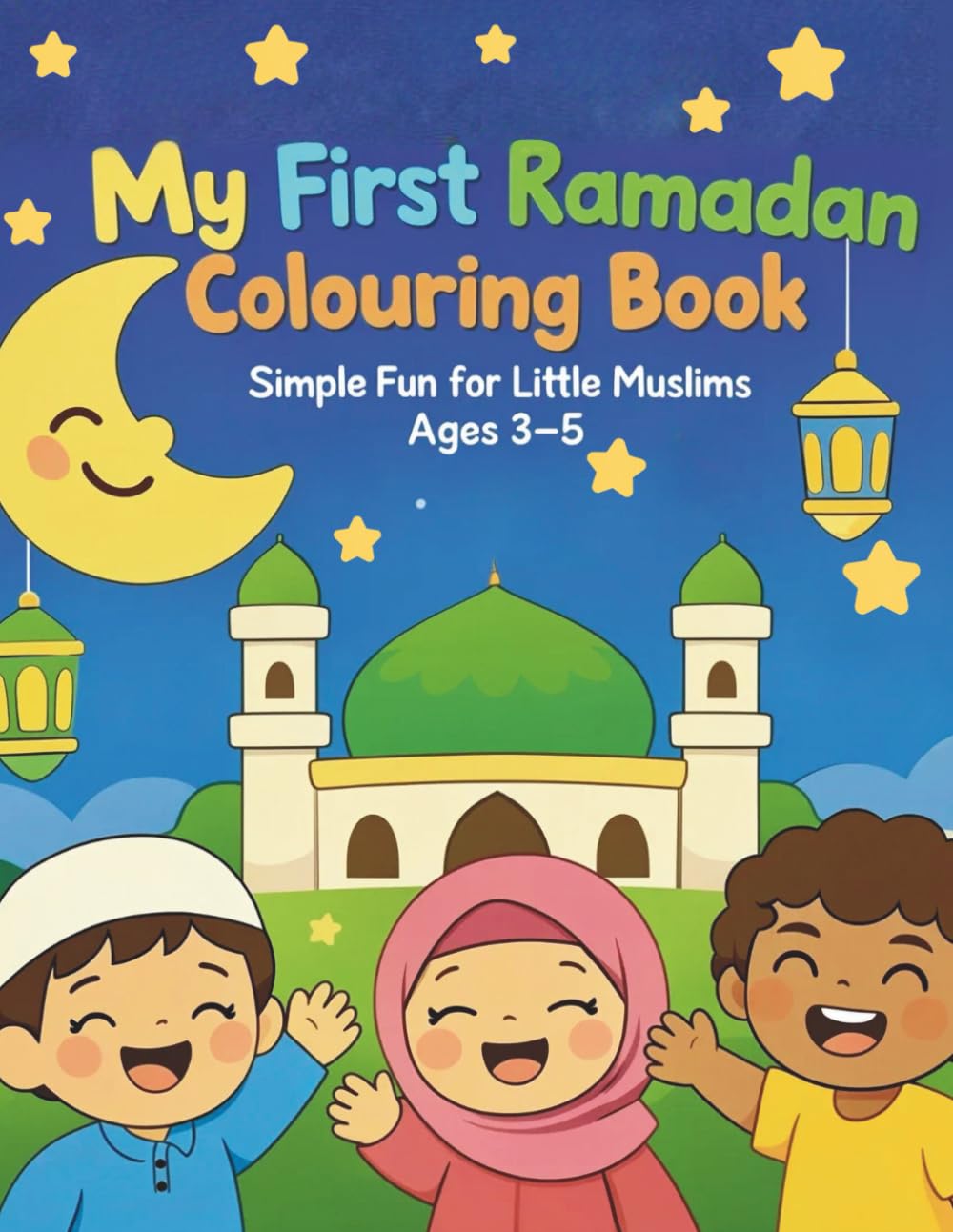 My First Ramadan Colouring Book: Simple Fun for Little Muslims Ages 3–5