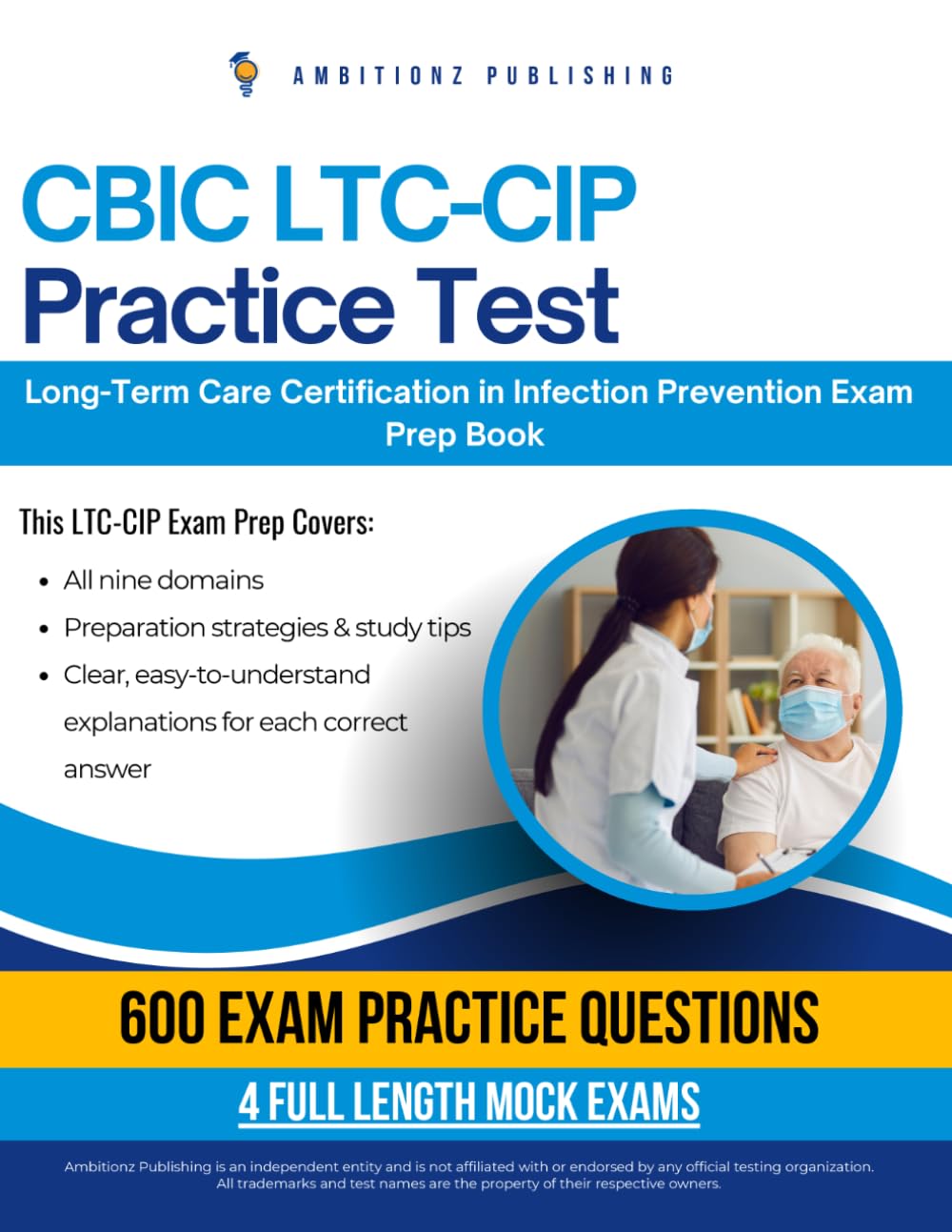 CBIC LTC-CIP Practice Test: 600 Practice Questions, 4 Full-Length Practice Tests, Clear Explanations, and Study Tips for the CBIC Long-Term Care Certification in Infection Prevention Exam