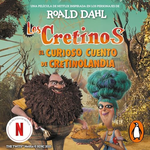 Los cretinos (edición película) - El curioso cuento de Cretinolandia [The Twits: The Terrible Tale of Twitlandia] Audiolibro Por Roald Dahl, Mariola Cortés-Cros - translator arte de portada