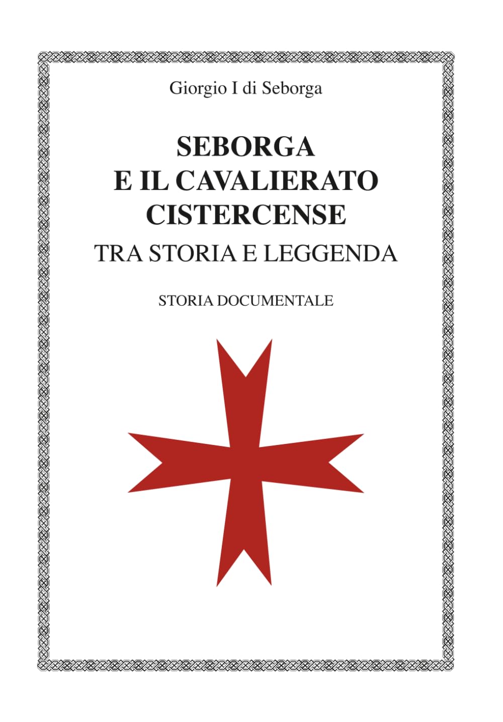 SEBORGA E IL CAVALIERATO CISTERCENSE: tra Storia e Leggenda (Seborga, il Principato e i Cavalieri Bianchi)