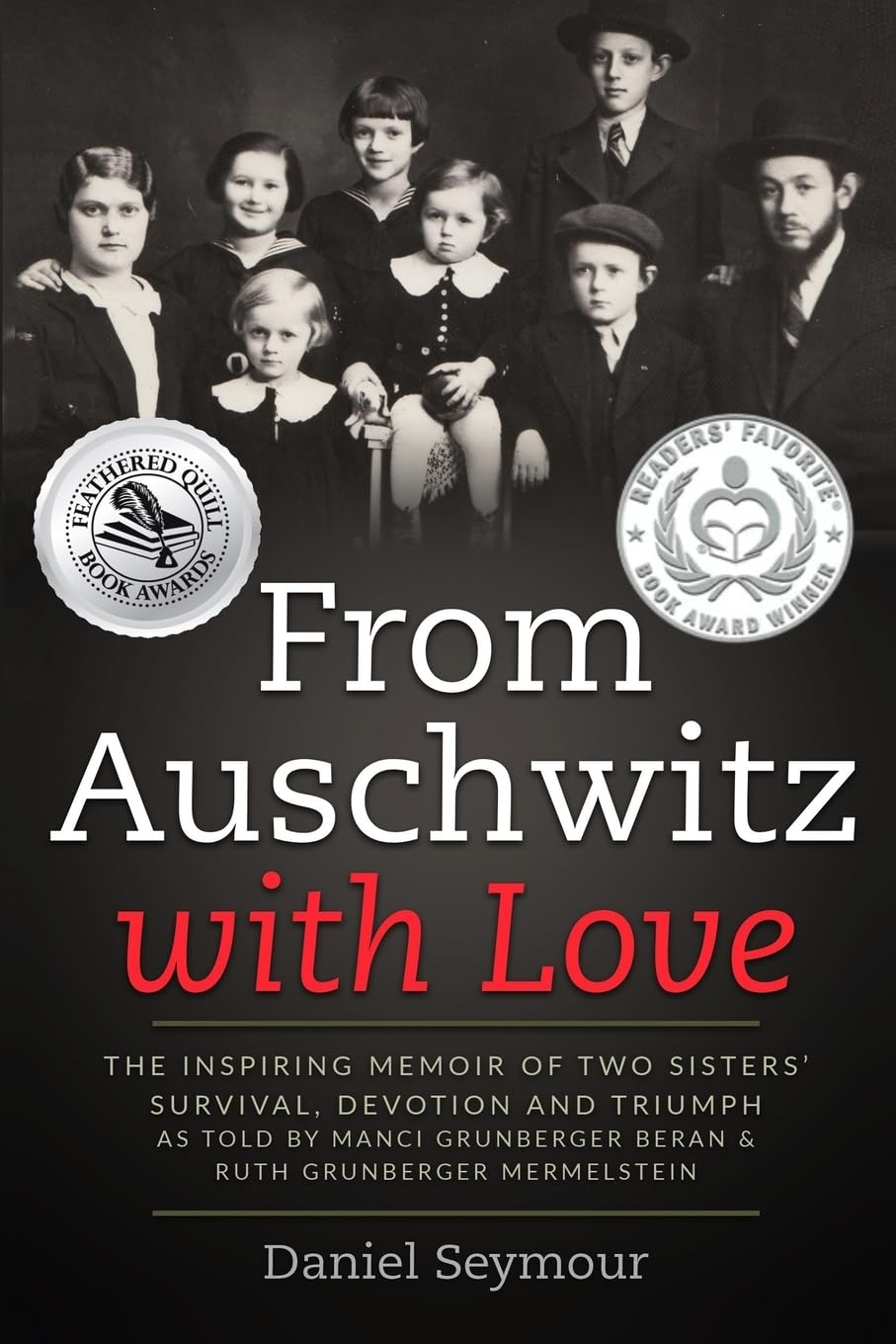 From Auschwitz with Love: The Inspiring Memoir of Two Sisters’ Survival, Devotion and Triumph as told by Manci Grunberger Beran & Ruth Grunberger Mermelstein (Holocaust Survivor Memoirs World War II)