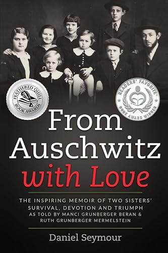 From Auschwitz with Love: The Inspiring Memoir of Two Sisters’ Survival, Devotion and Triumph as told by Manci Grunberger Beran &amp; Ruth Grunberger Mermelstein (Holocaust Survivor Memoirs World War II)