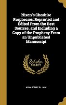 Nixon's Cheshire Prophecies; Reprinted and Edited From the Best Sources, and Including a Copy of the Prophecy From an Unpublished Manuscript