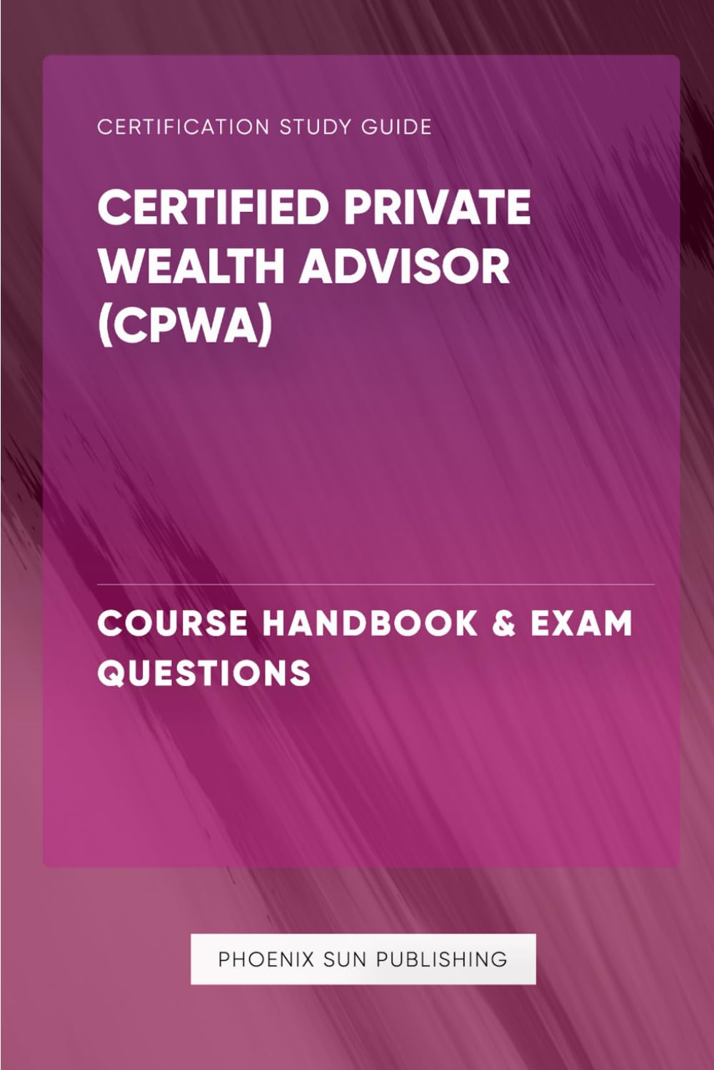 Certified Private Wealth Advisor (CPWA) - Course Handbook & Exam Questions
