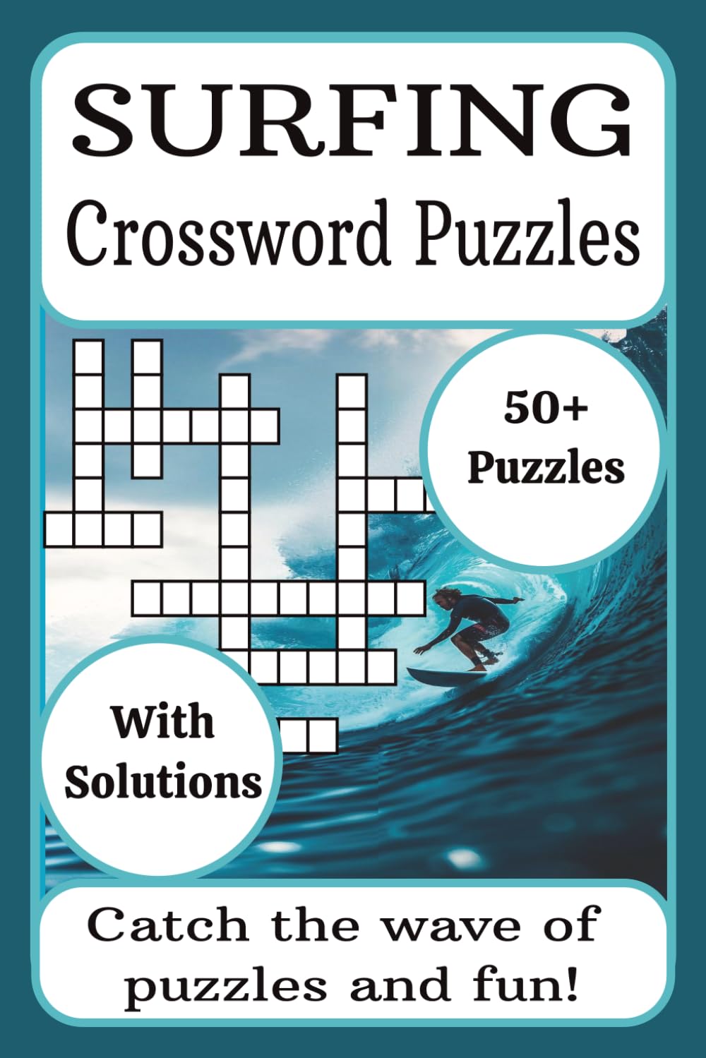 Surfing Crossword Puzzles: 50+ Fun and Challenging Crosswords Featuring Waves, Surfboards, Ocean Science, Surf Culture, and Famous Surf Spots