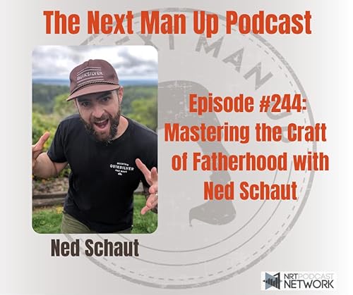 TNMU #244: Mastering the Craft of Fatherhood with Ned Schaut