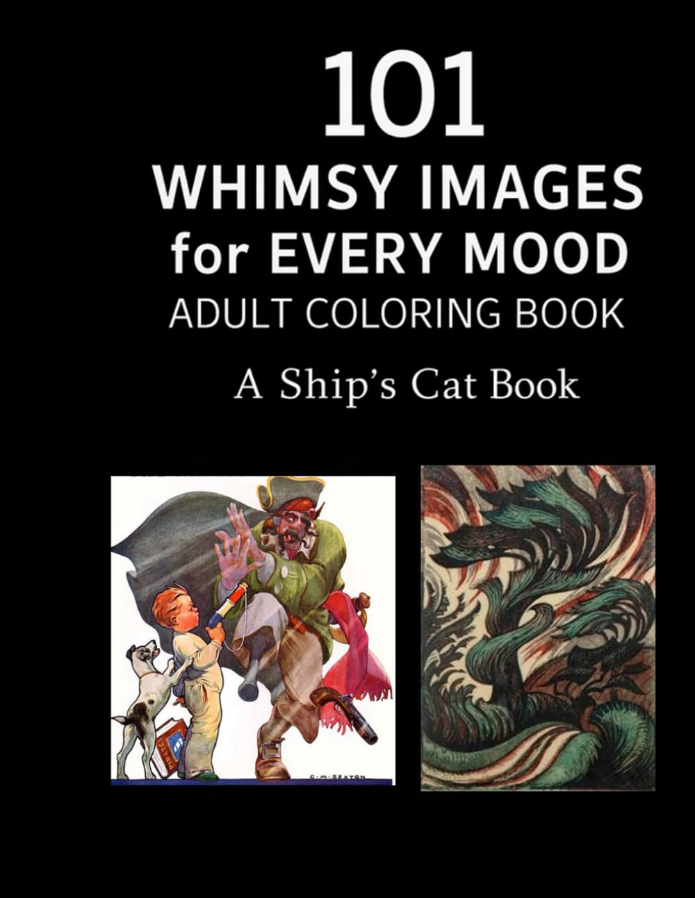 101 Whimsy Images for Every Mood: A Ship's Cat Adult Coloring Book