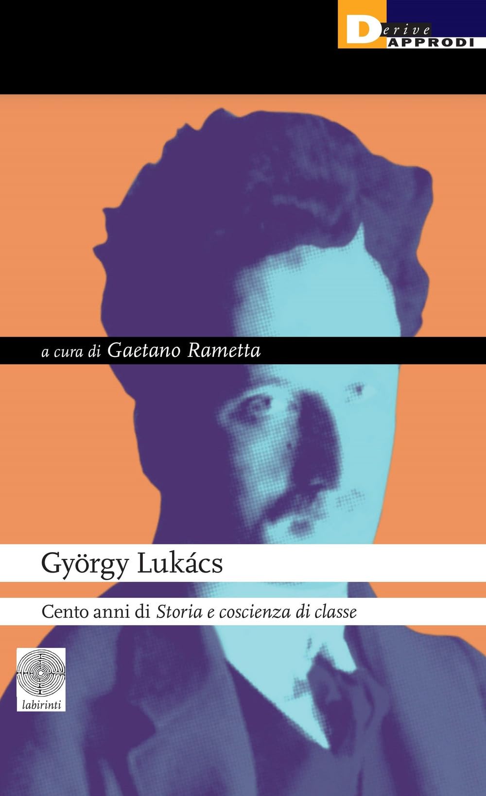 GyöRgy LukáCs. Cento Anni Di «Storia E Coscienza Di Classe» - 4