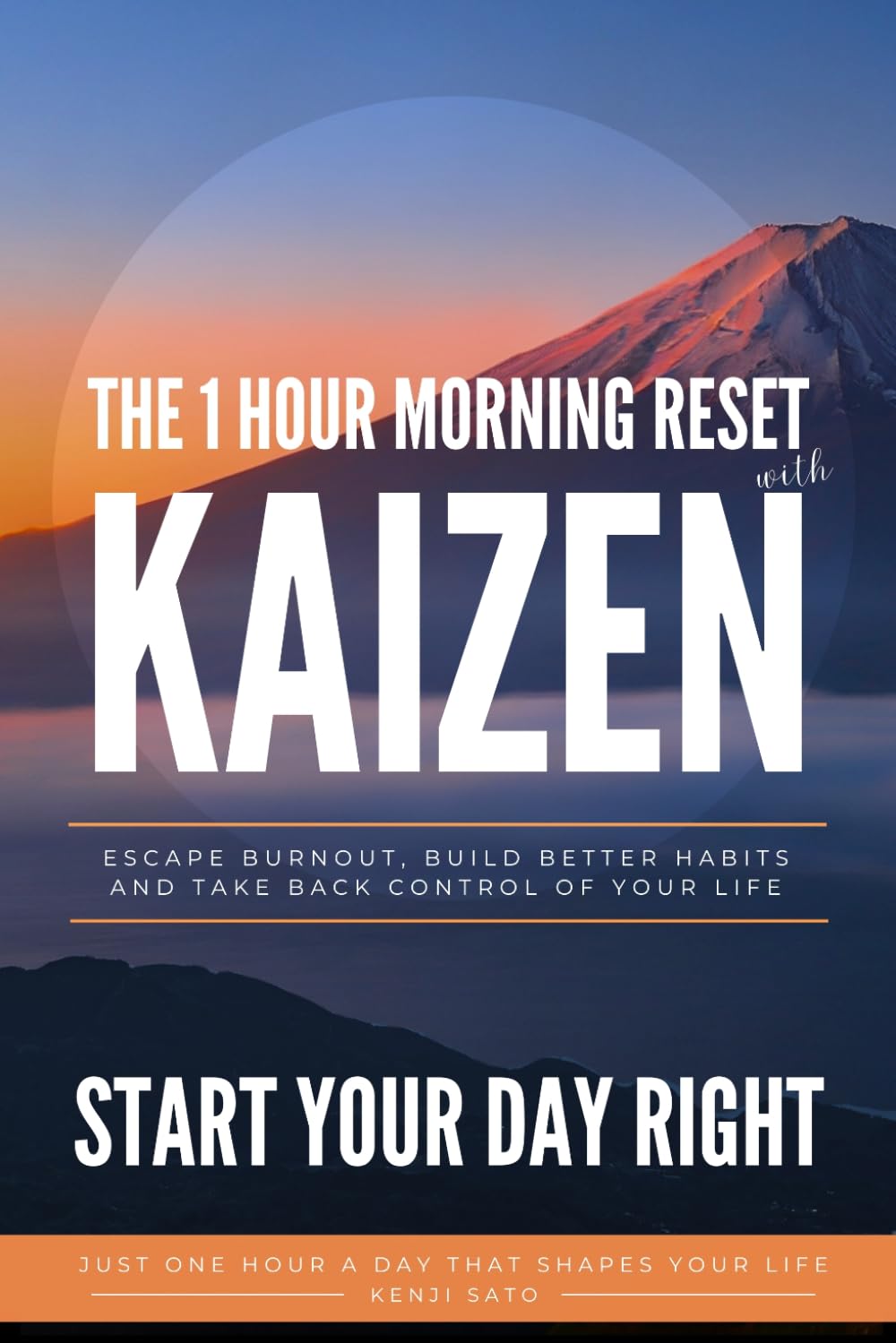 The 1-Hour Morning Reset with Kaizen: Escape Burnout, Build Powerful Habits, and Take Back Control of Your Life