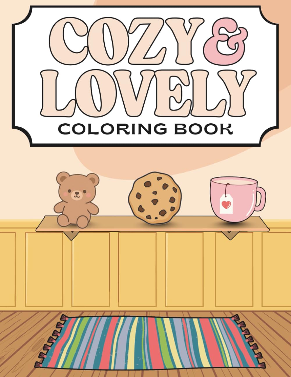 Cozy & Lovely: A coloring book for calm moments and simple joy