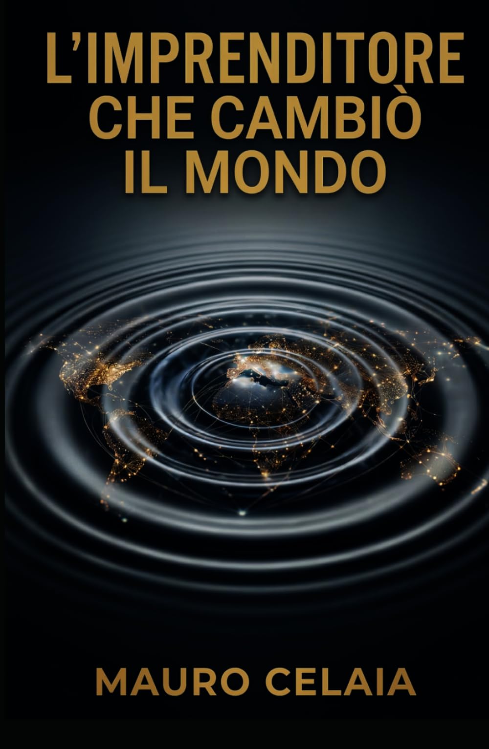 L'imprenditore che cambiò il mondo: Da schiavo della tua azienda a leader libero: il romanzo aziendale per creare un sistema perfetto, motivare il team e riprenderti il tuo tempo