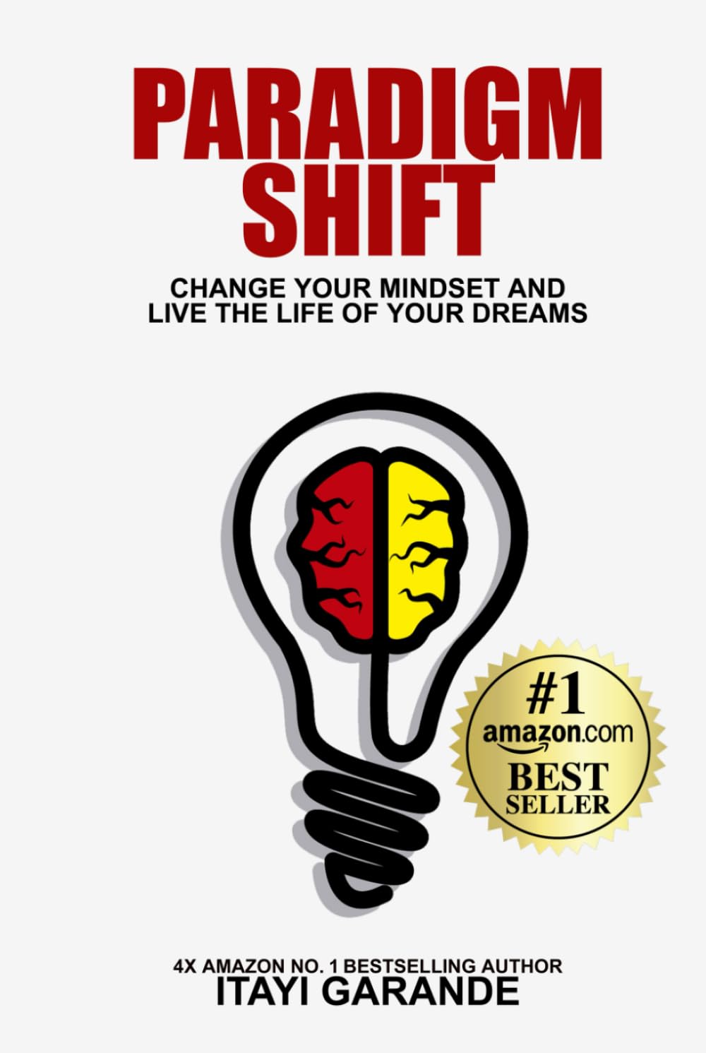 Paradigm Shift: Change Your Mindset and Live the Life of Your Dreams