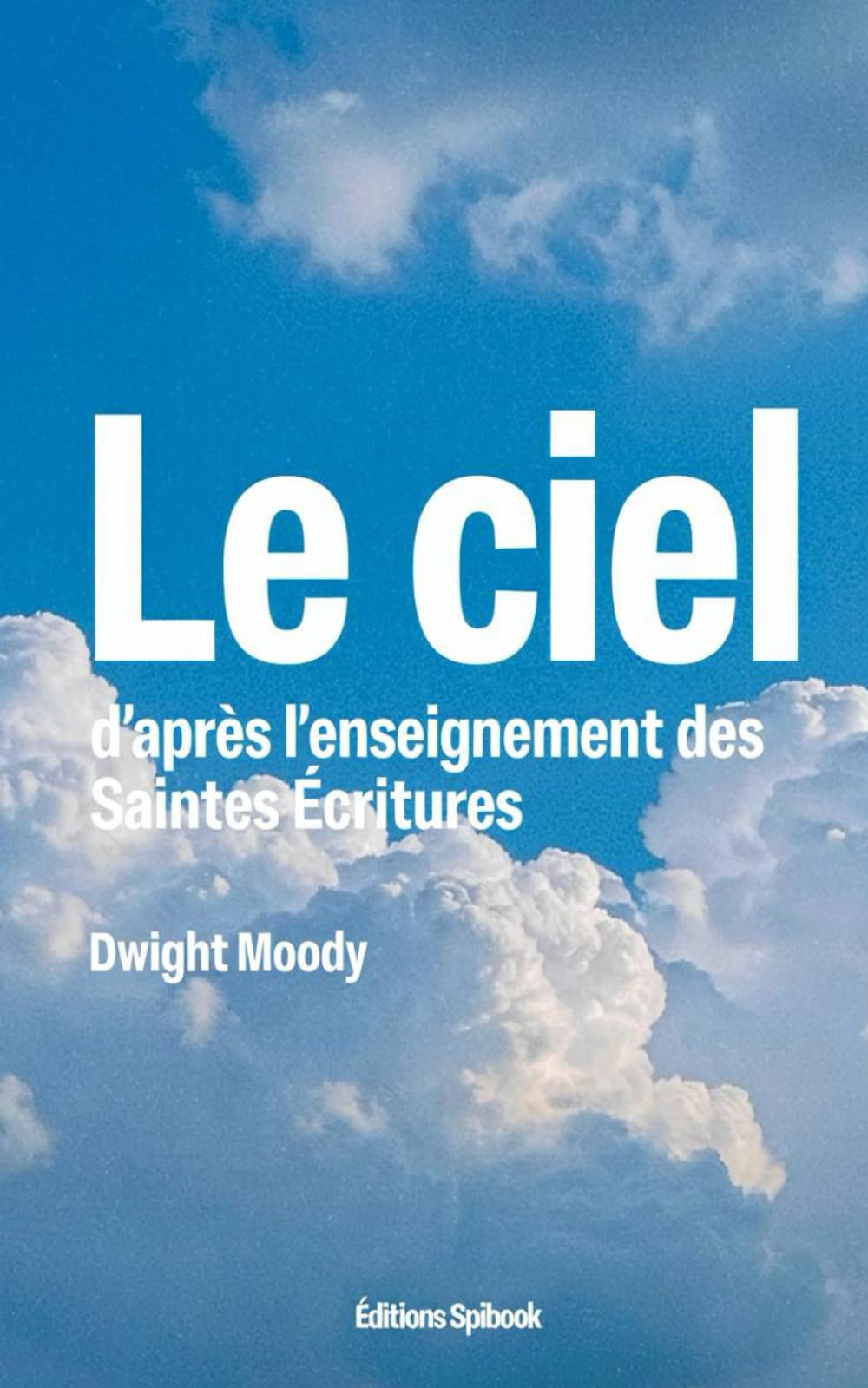Le ciel: d'après l'enseignement des Saintes Écritures