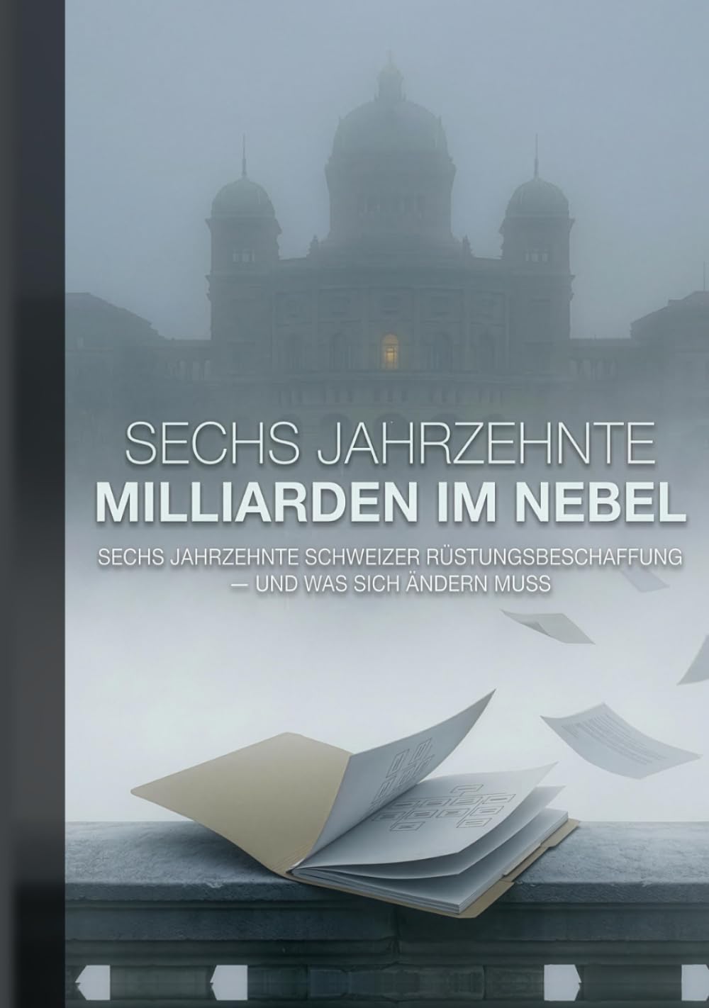 SECHS JAHRZEHNTE MILLIARDEN IM NEBEL: Sechs Jahrzehnte Schweizer Rüstungsbeschaffung -- und was sich ändern muss