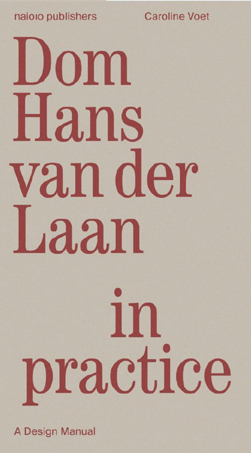 Dom Hans van der Laan in Practice A Design Manual pour architectes et urbanistes