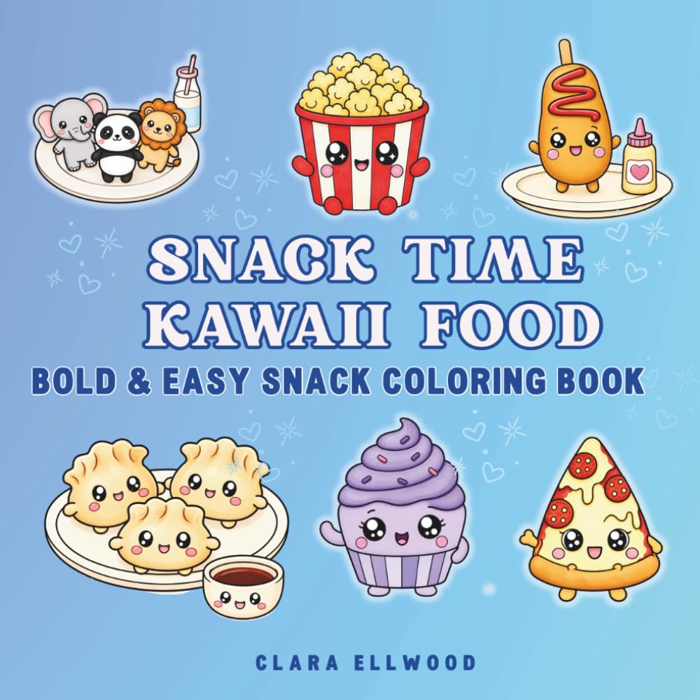 Snack Time Kawaii Food: Bold & Easy Snack Coloring Book (Kawaii Food Coloring Collection)