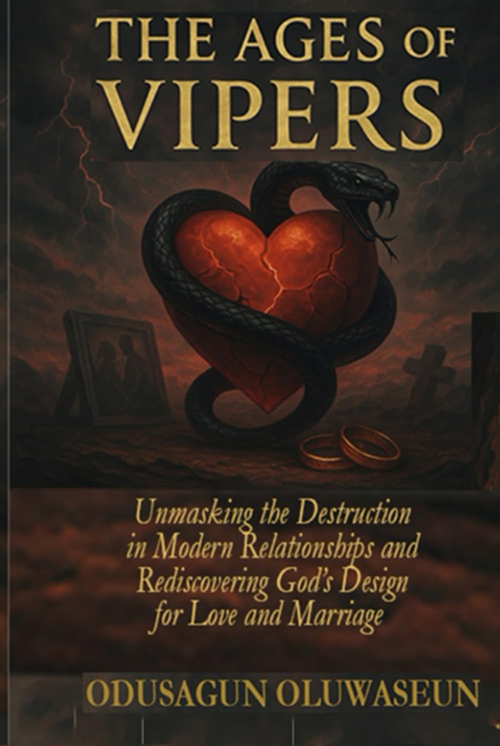 The Ages of Vipers: Unmasking the Destruction in Modern Relationships and Rediscovering God's Design for Love and Marriage