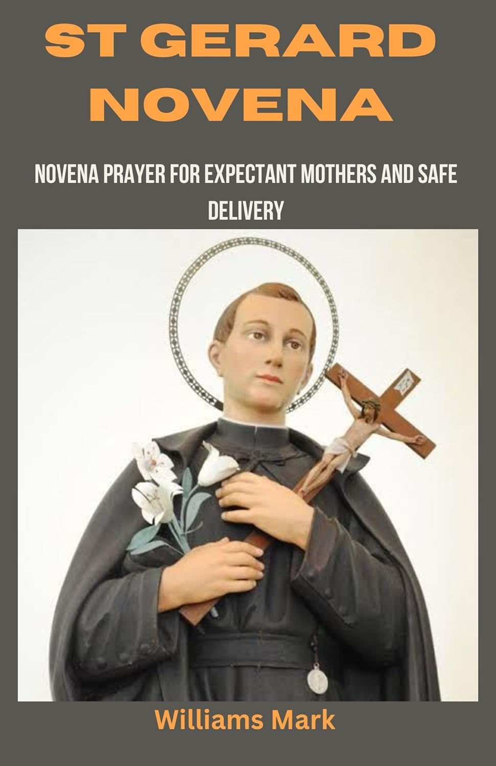 St Gerard Novena Novena prayer for Expectant Mothers and Safe