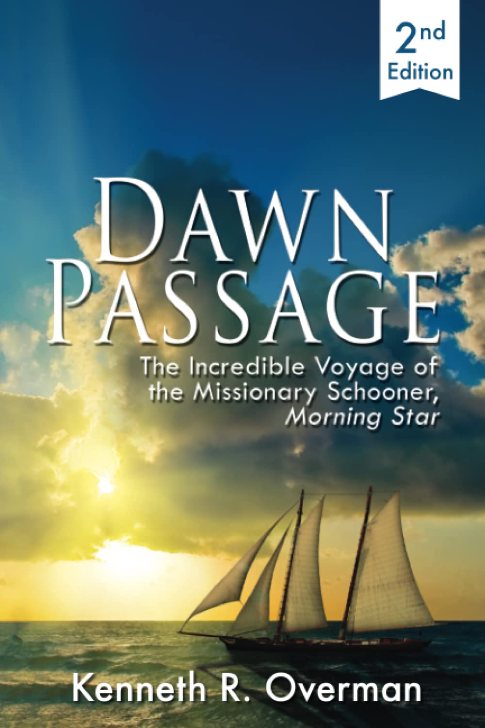 Dawn Passage: The Incredible Voyage of the Missionary Schooner, Morning Star - Second Edition