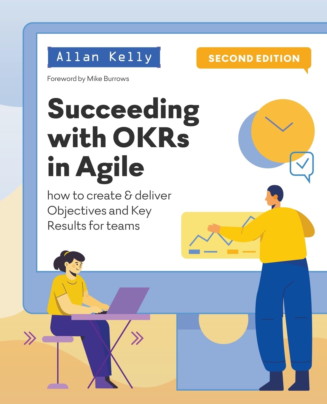 Succeeding with OKRs in Agile (Succeeding with OKRs in Agile: How to create & deliver Objectives Key Results for teams)