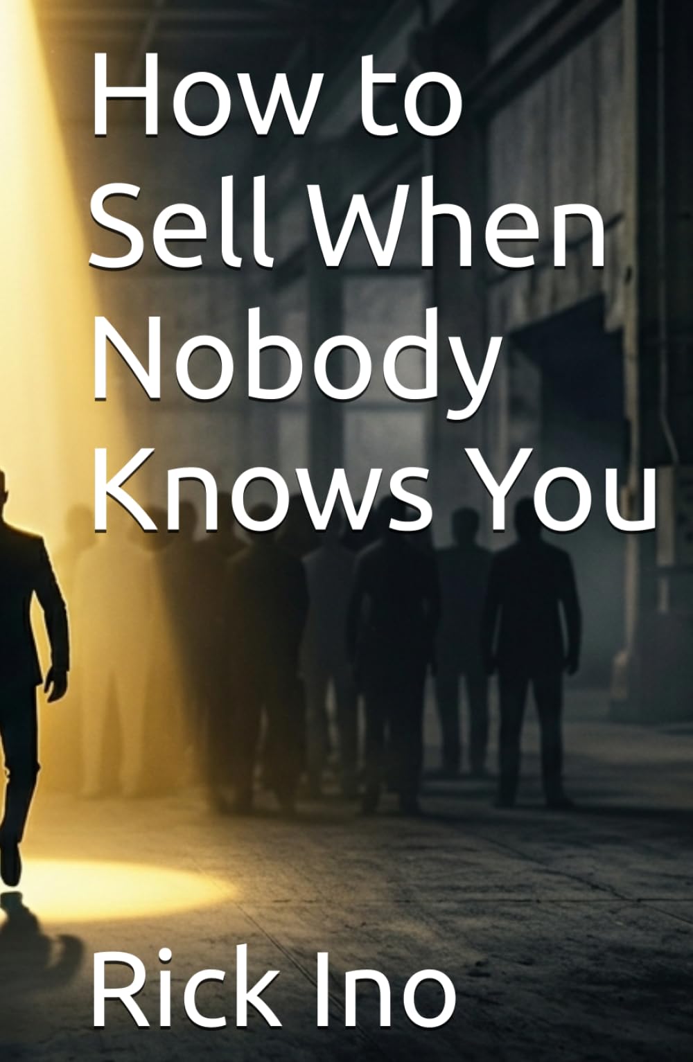 How to Sell When Nobody Knows You