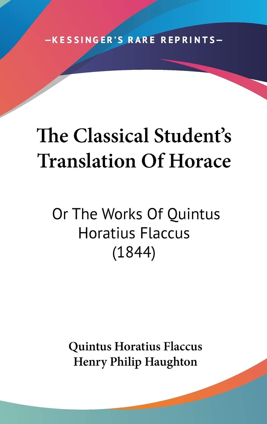The Classical Student's Translation Of Horace: Or The Works Of Quintus Horatius Flaccus (1844)