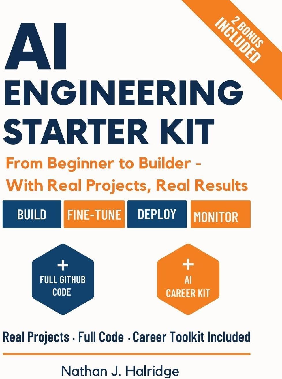 AI Engineering Starter Kit: The Practical Guide to Build, Train, and Deploy Real AI Applications with LLMs, MLOps, and Cutting-Edge Tools - Step-by-Step Projects for Aspiring AI Engineers.