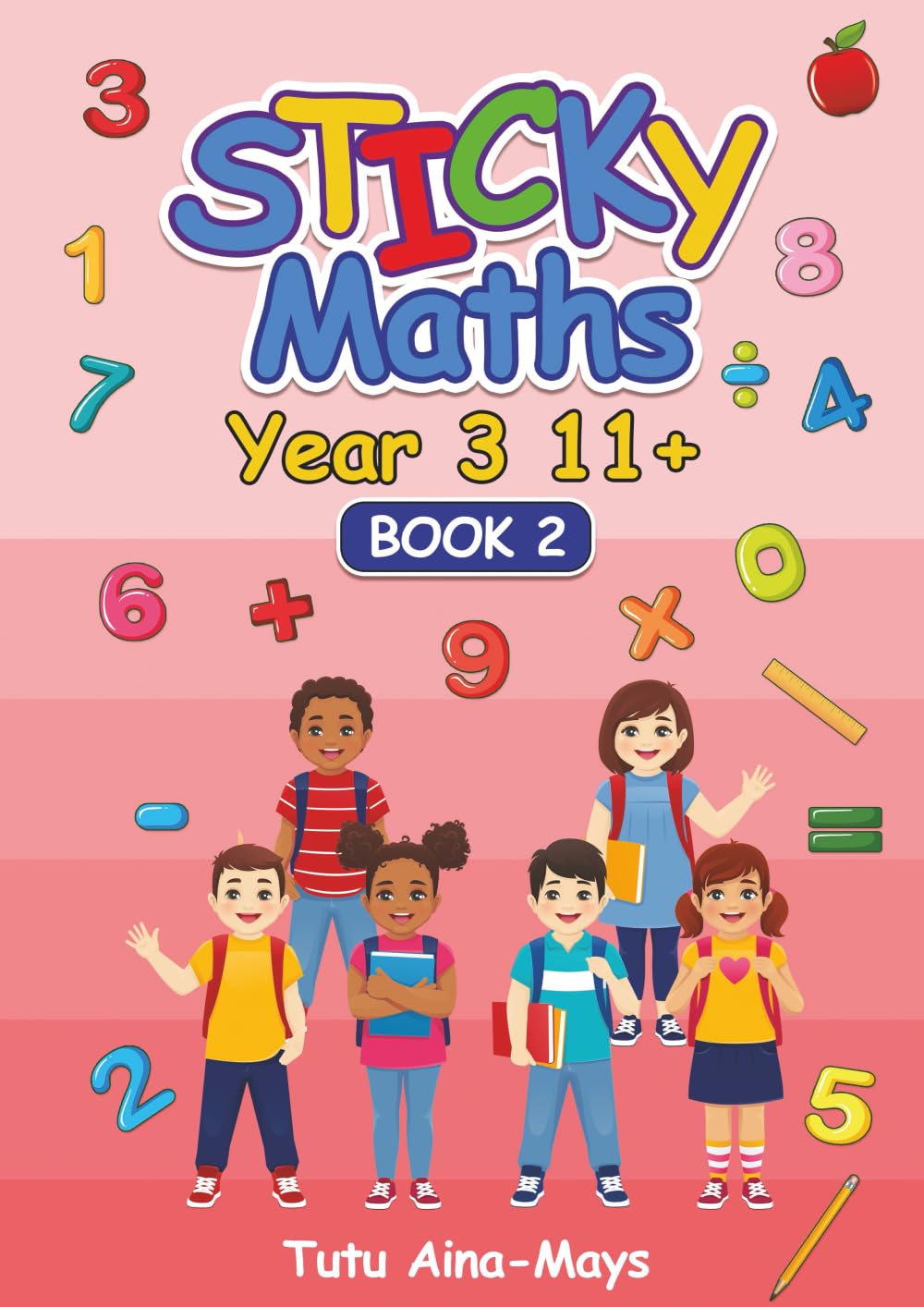 Sticky Maths Year 3 Eleven Plus (11+) Book 2: An Interactive Workbook to Build Solid Maths Foundation (Tecnis Academy Books)