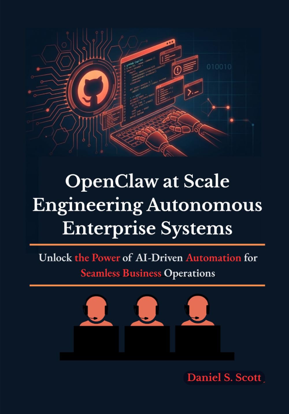 OpenClaw at Scale Engineering Autonomous Enterprise Systems: Unlock the Power of AI-Driven Automation for Seamless Business Operations