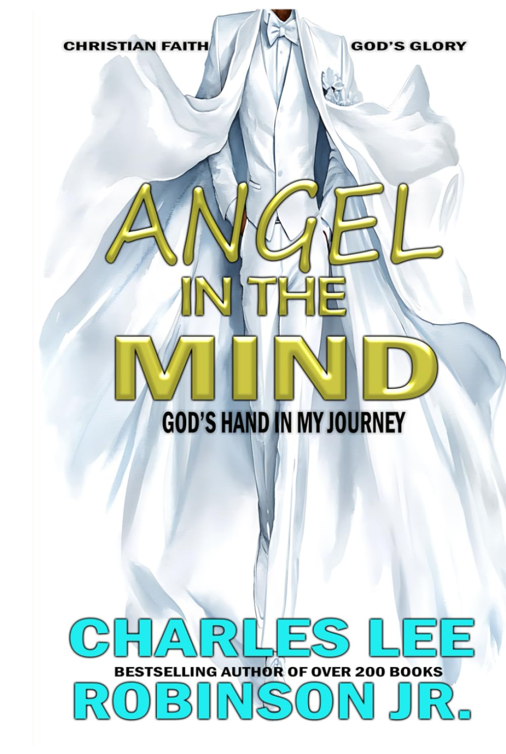 ANGEL IN THE MIND: GOD'S HAND IN MY JOURNEY