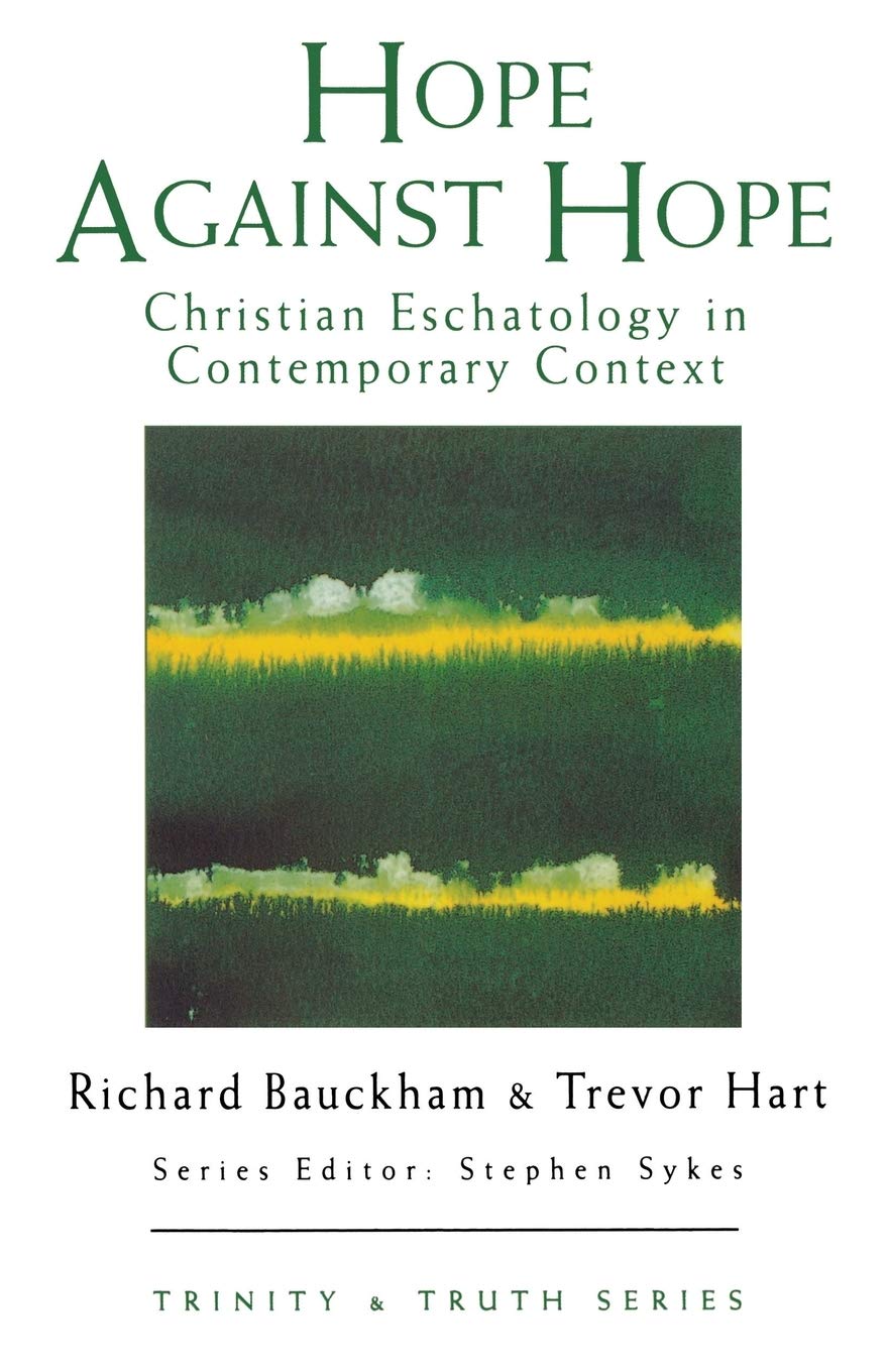 Hope Against Hope: Christian Eschatology at the Turn of the Millennium (Trinity