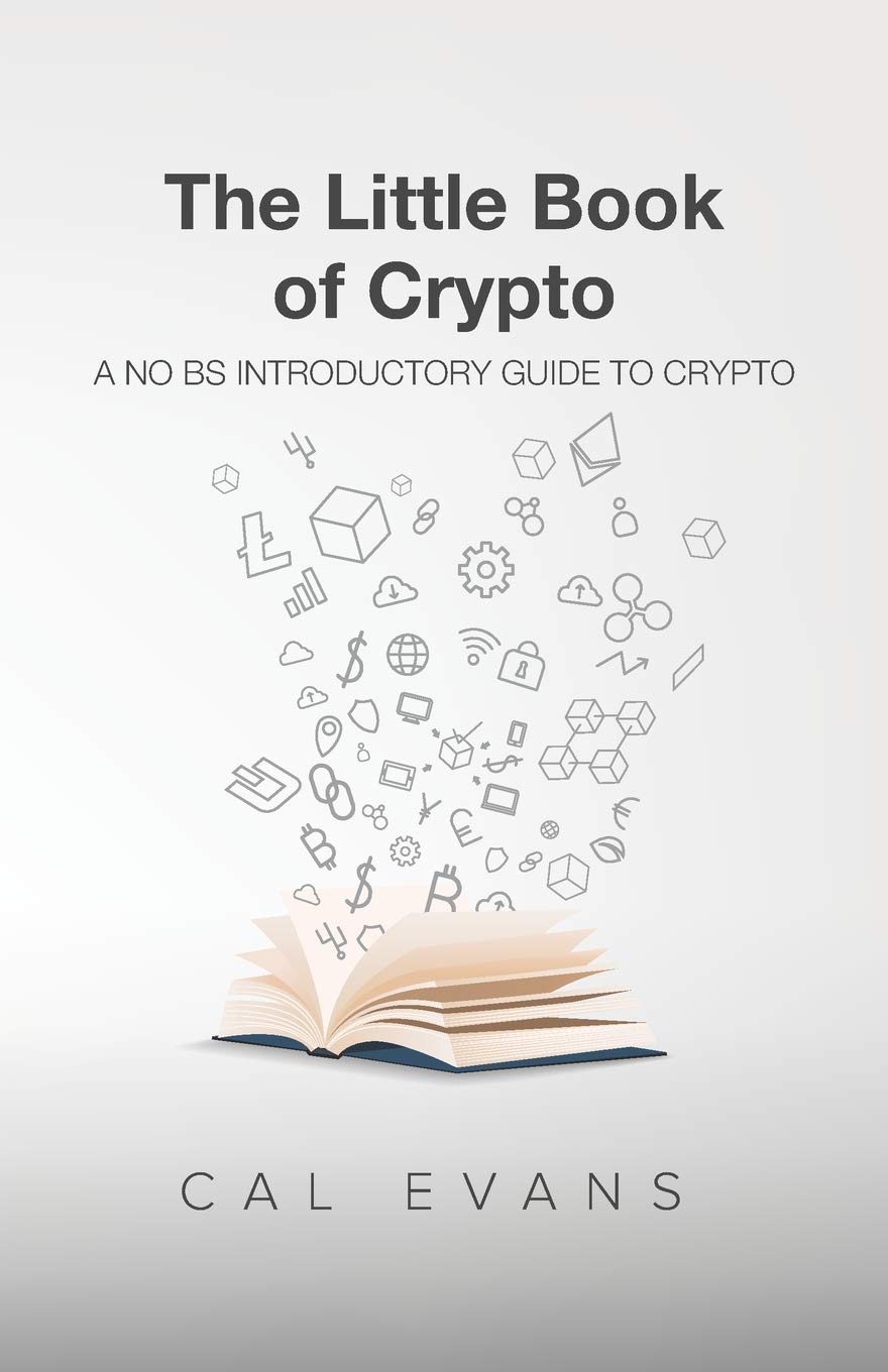 The Little Book of Crypto: A No BS Introduction To Crypto : Evans, Cal:  Amazon.sg: Books