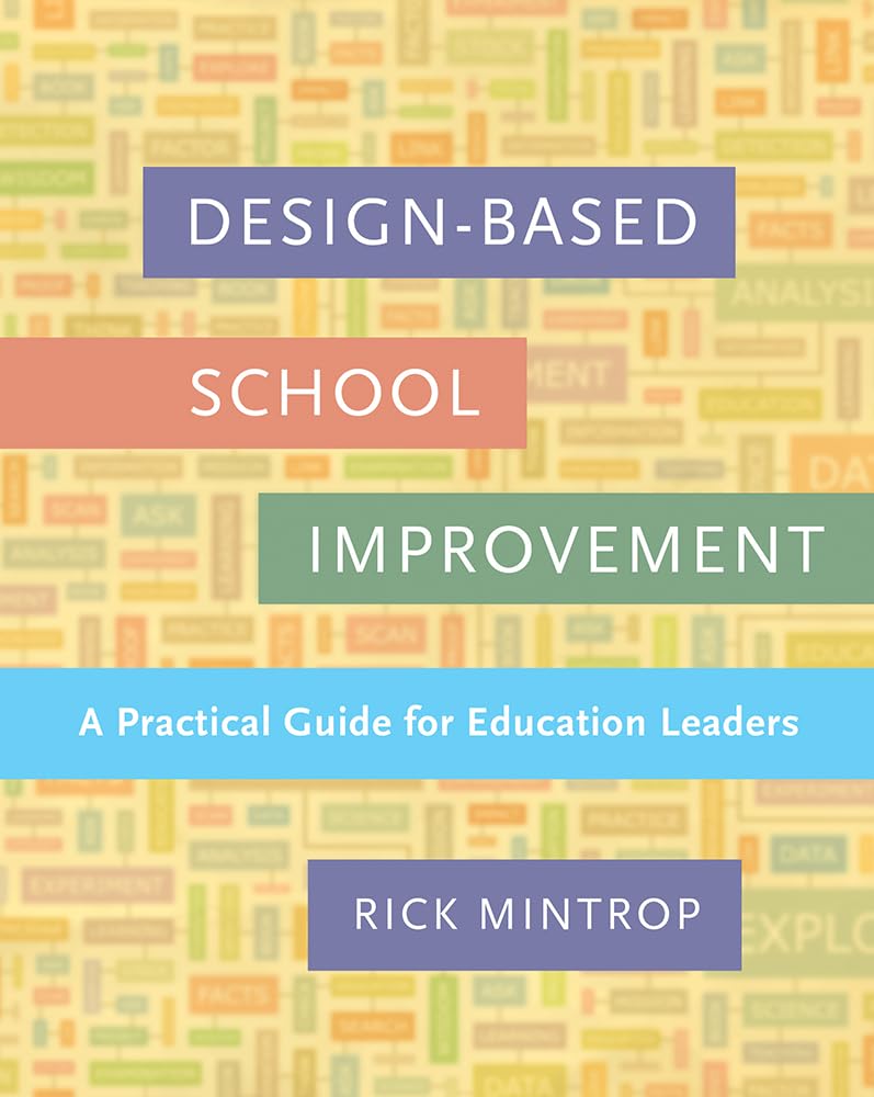 Design-Based School Improvement: A Practical Guide for Education Leaders Illustrated Edition
