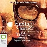 Finding Sanity: John Cade, Lithium and the Taming of Bipolar Disorder