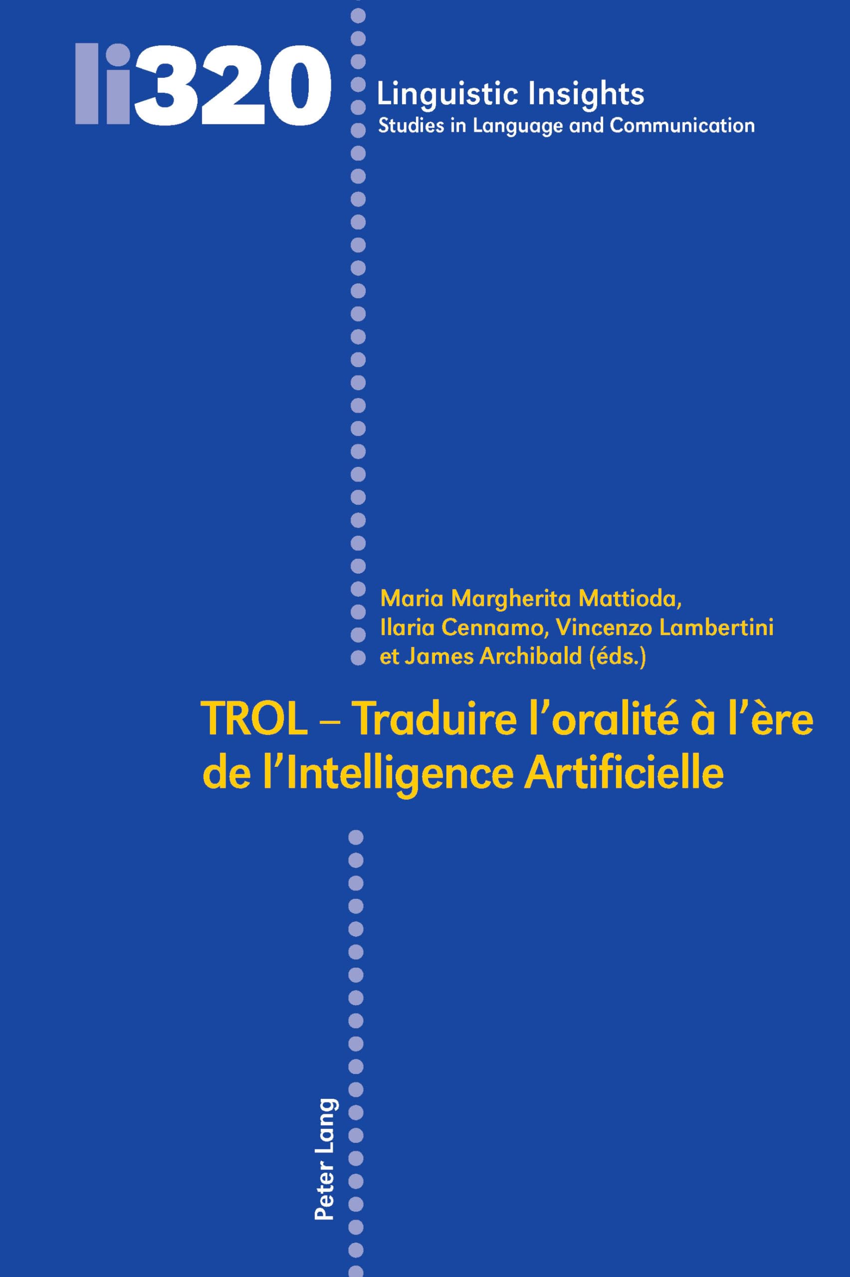 TROL – Traduire l’oralité à l’ère de l’Intelligence Artificielle: 320 (Linguistic Insights: Studies in Language and Communication)