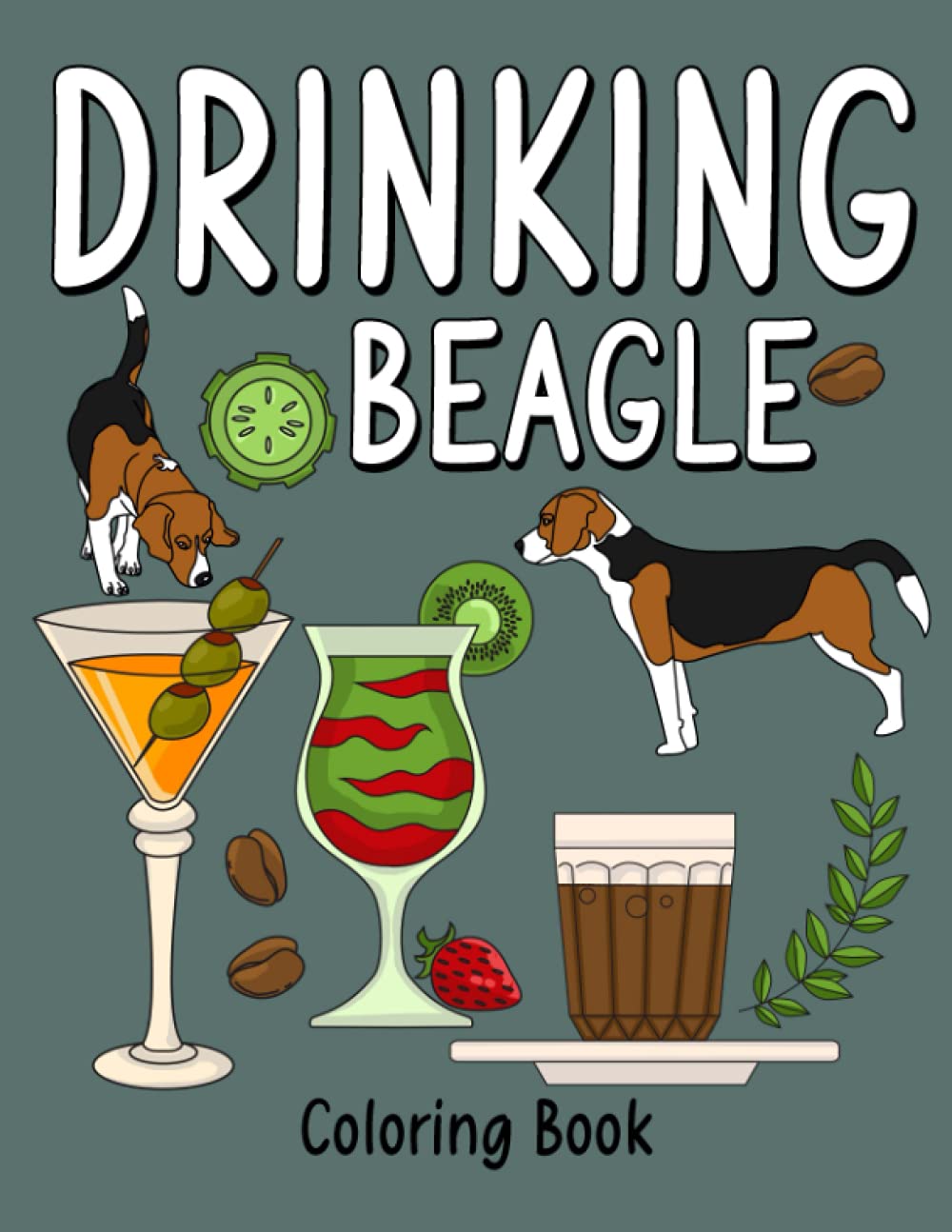 Drinking Beagle: An Adult Coloring Book with Many Coffee and Drinks Recipes, Super Cute for a Beagle Lovers