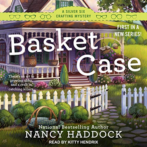 Basket Case Silver Six Crafting Mystery, Book 1 (Audible