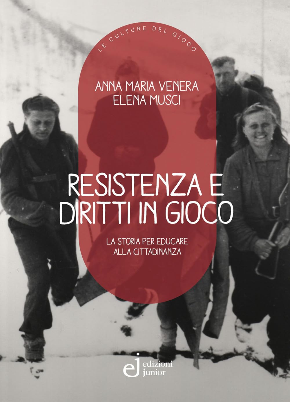 Resistenza E Diritti In Gioco. La Storia Per Educare Alla Cittadinanza - 4